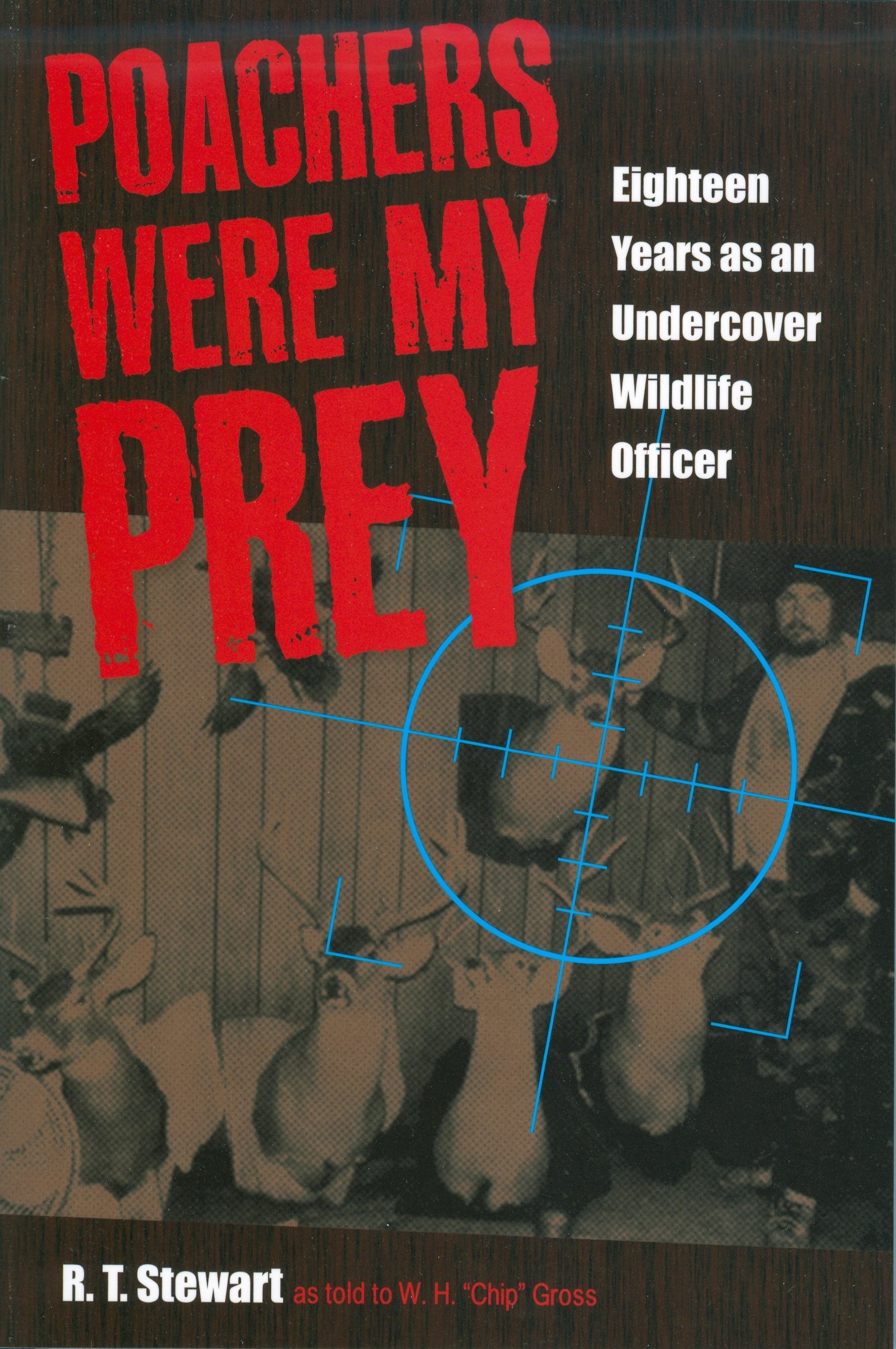 Poachers Were My Prey by R.T. Stewart